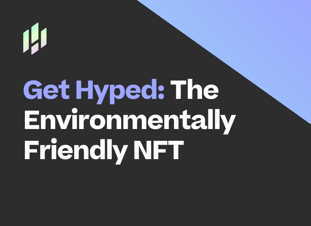 Get Hyped: Why Hyprr is the Environmentally Friendly Choice for NFTs 