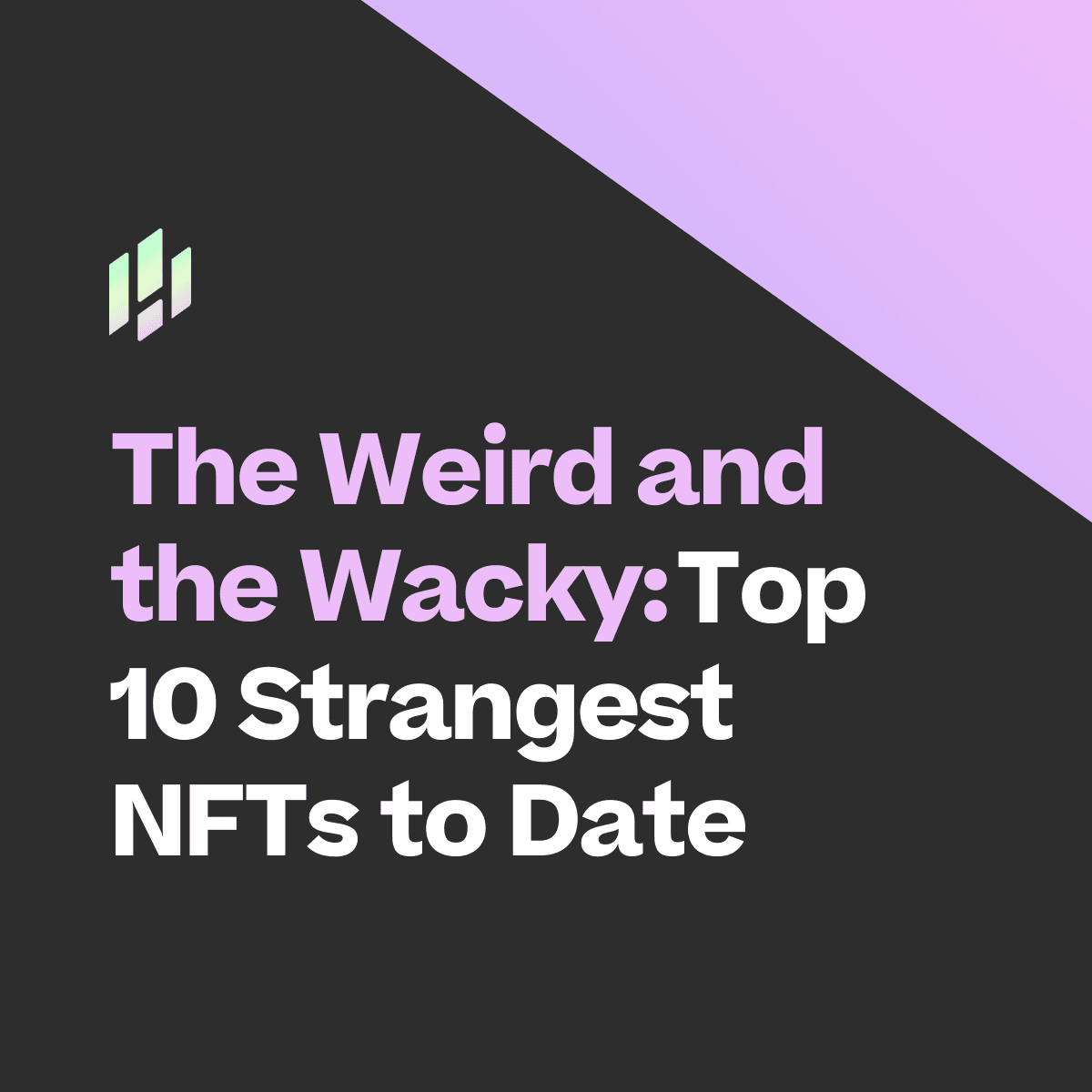The Weird and The Wacky: Top 10 Strangest NFTs to Date