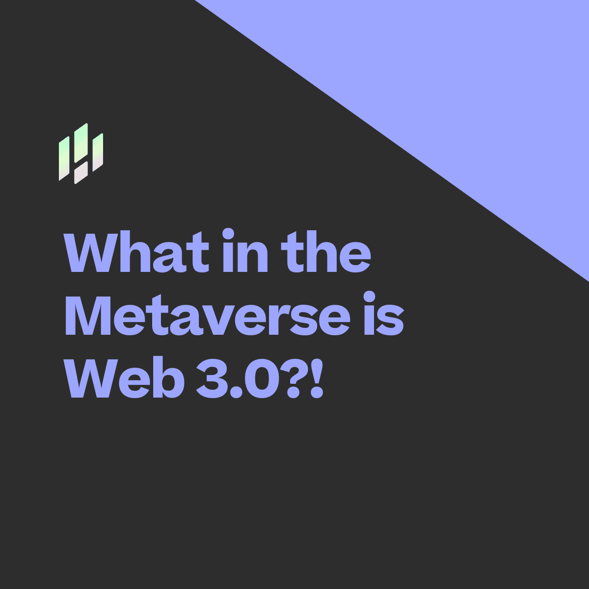 What in the Metaverse is Web 3.0?!